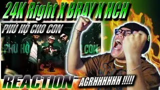 24K.RIGHT - PHÙ HỘ CHO CON [ft. B RAY, HUỲNH CÔNG HIẾU, HIPZ] | VERSE ANH BRAY CỦA TUI ĐÂU !!!