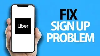 How To Fix Uber App Sign Up Problem | Easy Quick Solution