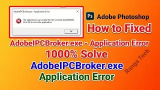 How to fix AdobeIPCBroker.exe - Application Error | Fix Photoshop Error | Solve Photoshop Error
