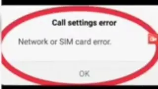 call settings error, network aur sim card error problem solve, How to fix network issue