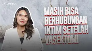 Dokter 24 - Vasektomi Nggak Ngeri! Tetep Bisa Ngac*ng kok!