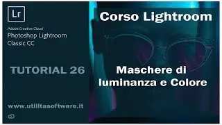 Lightroom CC 2018: Maschere luminanza e colore - Tutorial 26 Italiano