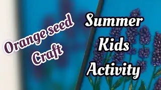 Orange Seed Craft // Summer Activities for Kids // Wall Decor Making // Best Out of Waste //Lavender