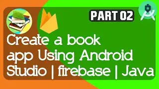 How to Create a book app Using Android Studio | firebase | Java , Part 02
