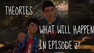 LIFE IS STRANGE 2 PREDICTIONS / THEORIES / SPECULATION | Lyla, Brody and Hank
