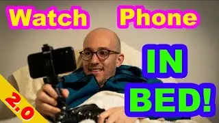 How to Watch Your Phone In Bed 2.0 !