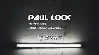 Deep House DJ Set #33 - In the Mix with Paul Lock - My Remixes - (2021)