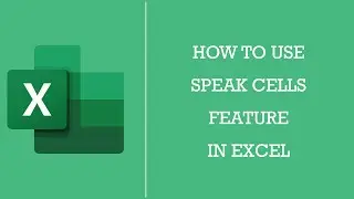 How to Use the Speak Cell Feature in Excel