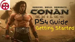 Conan Exiles PS4 Beginners Guide: Getting Started