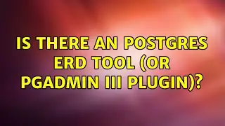 Is there an Postgres ERD tool (or pgAdmin III plugin)? (3 Solutions!!)