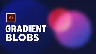 How to make Gradient Blobs Illustrator Tutorial