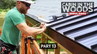 Cabin in the Woods Part 13: Installing Standing Seam Metal Roof