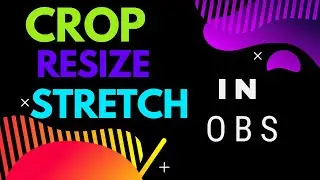 How To CROP,  RESIZE And STRETCH In OBS Studio! Easy