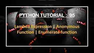 Python Tutorial 95 : lambda Expression (Anonymous Function) || Enumerate Function in Python