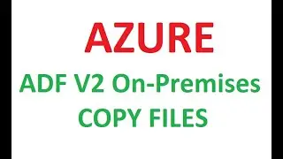 Copying On Premises  data using Azure Self Hosted integration Runtime  to Azure Cloud,