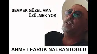 Ahmet Faruk Nalbantoğlu | Sevmek güzel ama üzülmek yok
