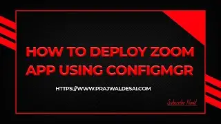 How to Deploy Zoom Using Configuration Manager (SCCM)