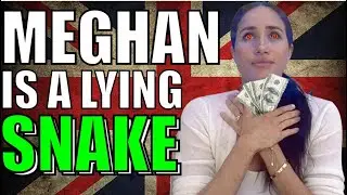 Meghan Markle Is A Lying Snake