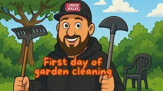 First day of garden cleaning | 0381 | London Walay | Getting ready for summer