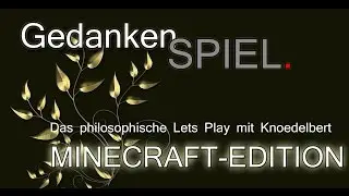 GedankenSPIEL - Das philosophische Let´s Play - #1 Minecraft
