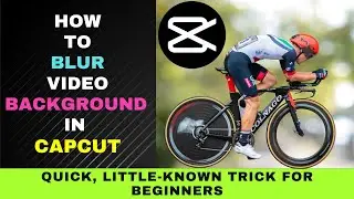 How to Blur Video Background in CapCut : Quick, Little-Known Trick