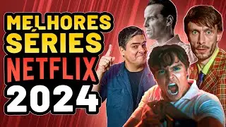 AS 10 MELHORES NOVAS SÉRIES DA NETFLIX EM 2024