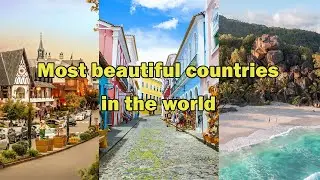 Top 10 Most beautiful countries in the world