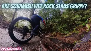 Are Wet Rock Slabs in Squamish GRIPPY?