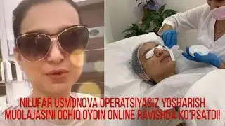 Nilufar Usmonova operatsiyasiz yosharish muolajasini ochiq oydin online ravishda ko'rsatdi!