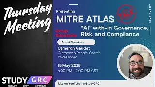 MITRE ATLAS and AI in Governance, Risk, and Compliance w/ Cameron Gaudet | Thursday Meeting