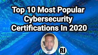 Top 10 Most Popular Cybersecurity Certifications In 2020