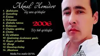 Akmal Homidov 2006 yil to'y bob qoshiqlar