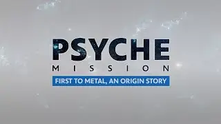 Psyche Mission: First to Metal, An Origin Story