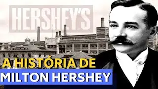 ELE CRIOU O IMPÉRIO DO CHOCOLATE - A HISTÓRIA DE MILTON HERSHEY - FUNDADOR DA HERSHEY'S