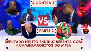 Parte 2: Deputado Nelito Ekuikui Rebenta 4 do MPLA (D.Mendes, Milonga, Malavoloneke e A. Xavier)