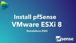 Install pfSense on VMWare ESXi 8 (Standalone ESXi)
