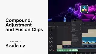 Compound, Adjustment & Fusion Clips — DaVinci Resolve Lesson 16 — MotionVFX Academy