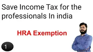1 | Save Income Tax for the professionals In India | HRA Exemption in Hindi