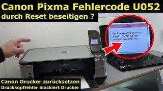 Canon Pixma Druckkopf Fehler U052 - Canon Drucker Reset - [4K Video]