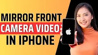 How to mirror front camera video iphone - Full Guide 2024