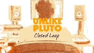 Unlike Pluto - Closed Loop