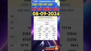 Kết quả xổ số miền Bắc hôm nay ngày 8/9/2024 - XSMB - XSHN- SXMB - Xổ số kiến thiết miền Bắc