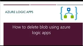 How to delete blob using azure logic apps