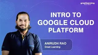 Intro to Google Cloud Platform | Google Cloud Tutorials for Beginners | Great Learning