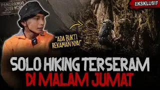 GILA..GILA..GILAK!! ADA BUKTI REKAMNYA, KESAKSIAN SOLO HIKING DI Gn. PANGRANGO