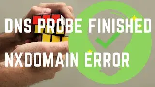 DNS PROBE FINISHED NXDOMAIN ERROR~ SOLVED