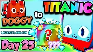 Doggy ➜ TITANIC (Day 25) 💎1 TRILLION GEMS PROFIT!! (Pet Simulator X Roblox)