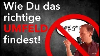 Wie Du das richtige UMFELD findest 🚫😡