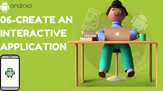 06-Create an interactive application | android app development | android studio tutorial