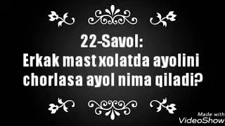 Savol: Erkak mast xolatda ayolini to'shakka chorlasa ayol nima qladi